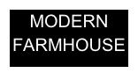 MODERN FARMHOUSE